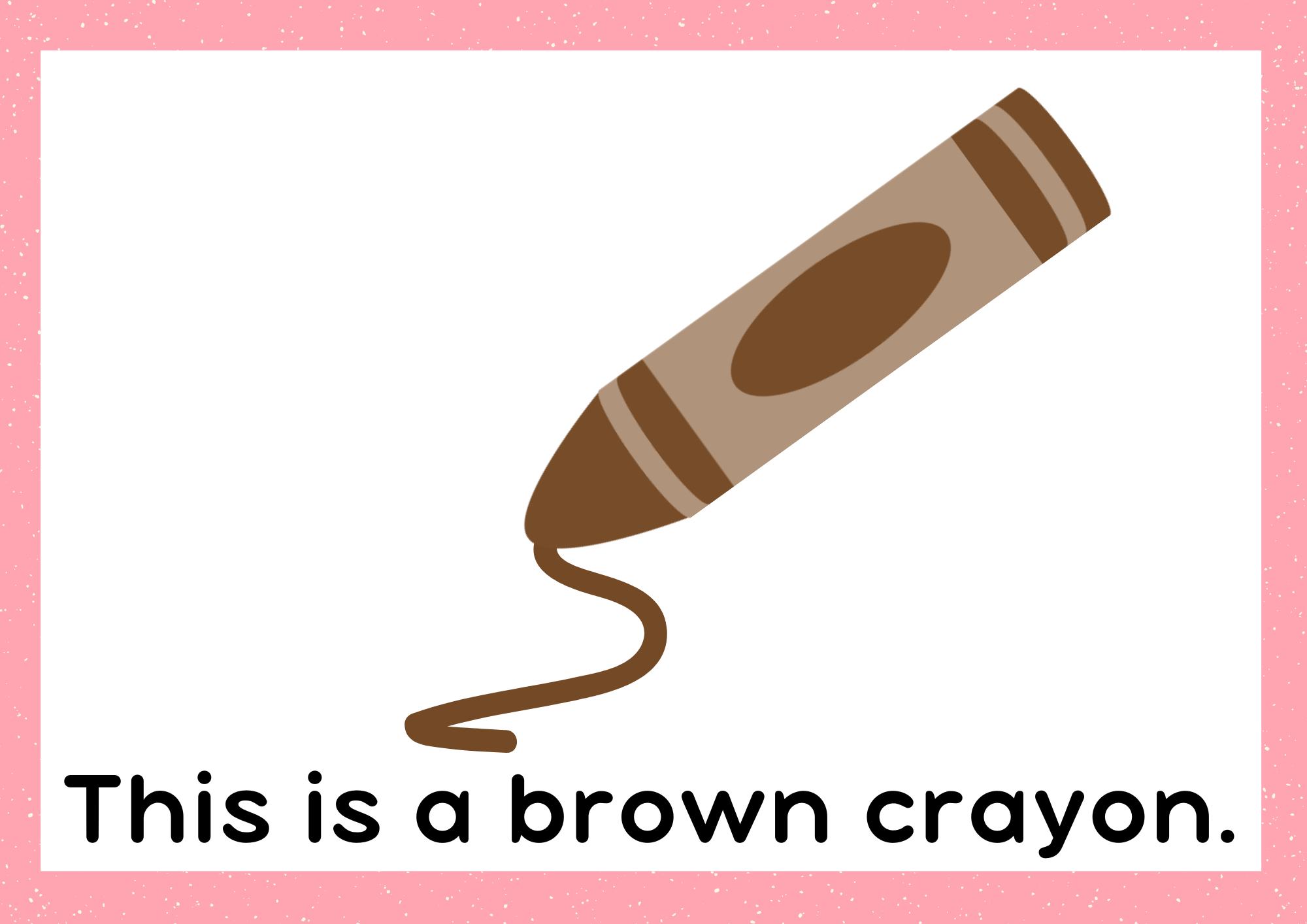 This is a brown crayon.